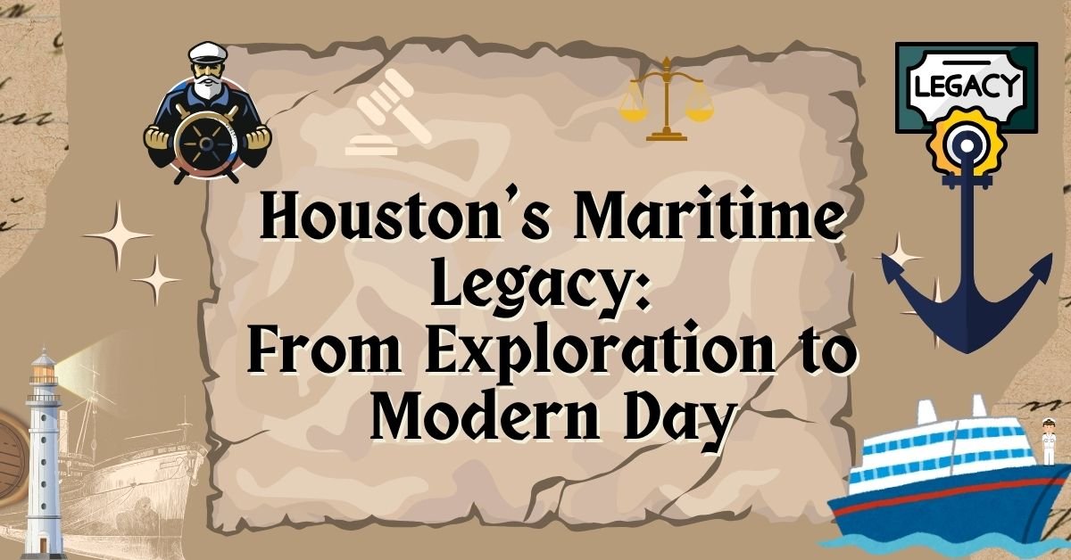 Houston's Maritime Legacy: From Exploration to Modern Day