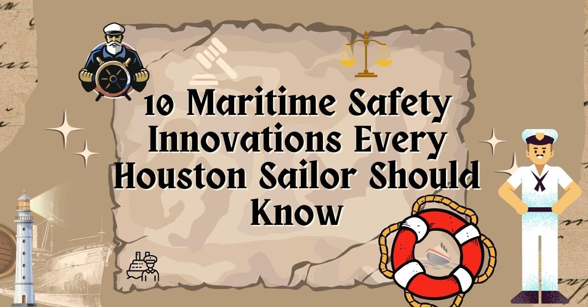 10 Maritime Safety Innovations Every Houston Sailor Should Know