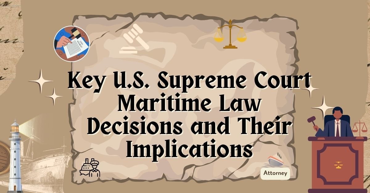 Key U.S. Supreme Court Maritime Law Decisions and Their Implications