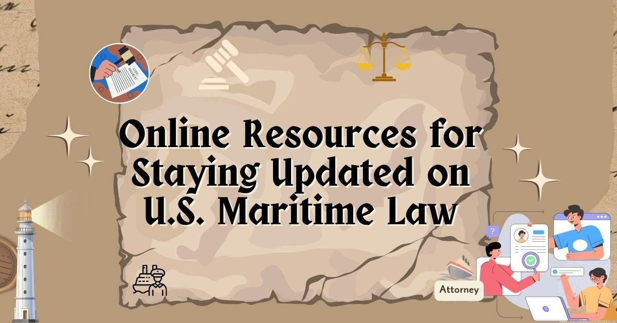 Online Resources for Staying Updated on U.S. Maritime Law