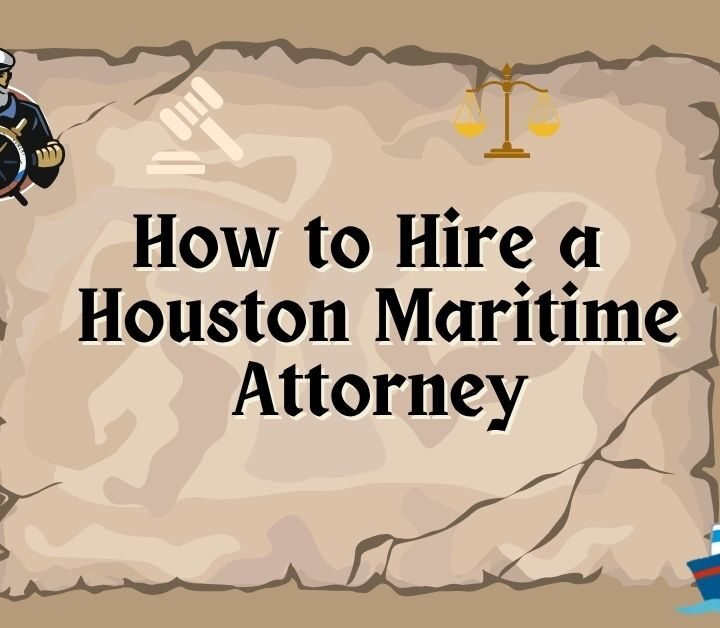 How To Hire A Houston Maritime Attorney