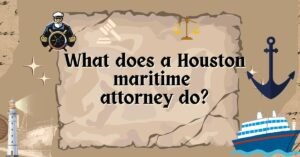 What does a Houston maritime attorney do?